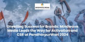 Read more about the article Unveiling Success for Brands: Mindwave Media Leads the Way for Activation and CSR at Pandharpur Wari 2024