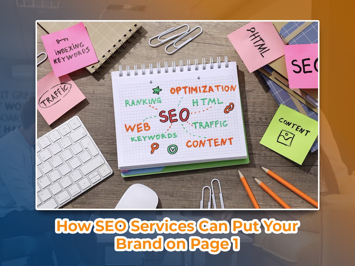 Read more about the article How SEO Services Can Put Your Brand on Page 1