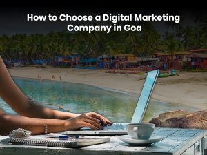 Read more about the article How to Choose a Digital Marketing Company in Goa