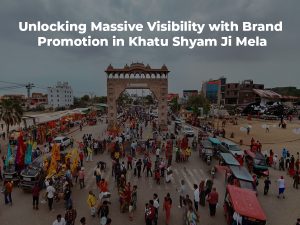 Read more about the article Unlocking Massive Visibility with Brand Promotion in Khatu Shyam Ji Mela