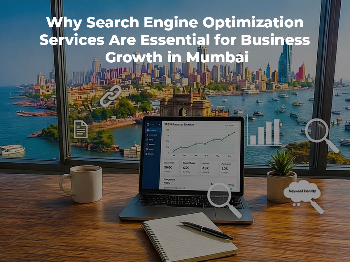 You are currently viewing Why Search Engine Optimization Services Are Essential for Business Growth in Mumbai