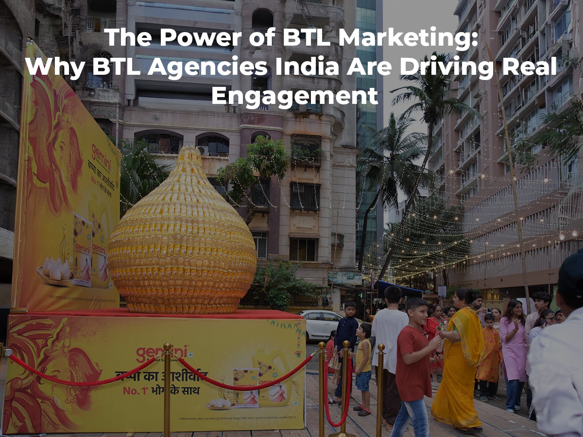 You are currently viewing The Power of BTL Marketing: Why BTL Agencies India Are Driving Real Engagement